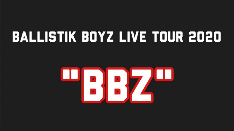 BALLISTIK BOYZ LIVE TOUR 2020 ”BBZ”